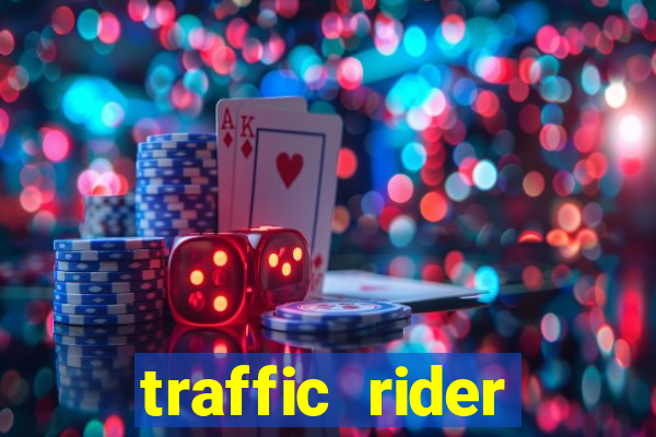 traffic rider dinheiro infinito